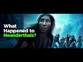 What Really Happened to the Neanderthals?