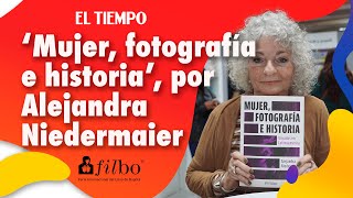 ‘Mujer, fotografía e historia: vínculos en Latinoamérica’ por Alejandra Niedermaier