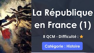 La République en France (1) -  8 QCM - Difficulté : ⭐