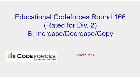 Increase/Decrease/Copy - Educational Codeforces Round 166 (Rated for Div. 2) Problem B Solution
