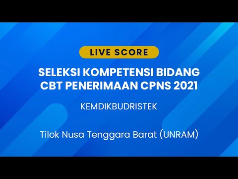 Livescore Seleksi Kompetensi Bidang CBT Penerimaan CASN Kemdikbudristek 2021 - Tilok NTB - UNRAM