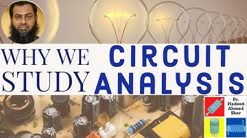 Why we study Circuit Analysis course ?