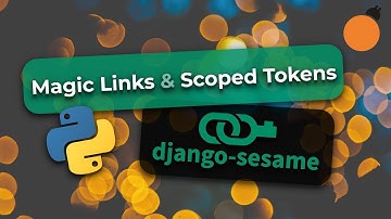 Django-Sesame - Scoped Tokens and Authenticated Links