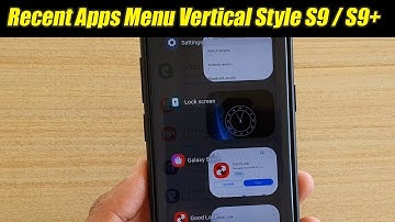 Bring Back the Vertical Recent Apps Menu on Galaxy S9 / S9+ With Good Lock