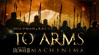 &quot;To Arms&quot; [Total War Rome II Machinima Trailer by Wolfman &amp; Kaisa]