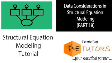 Data Considerations in Structural Equation Modeling (SEM Tutorial Part 18) | www.pietutors.com