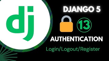Django Course - #13 Django Authentication System Explained | Login, Logout, User registration