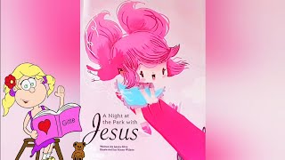 A Night At The Park With Jesus By Laura Silva Read Aloud With Gitte