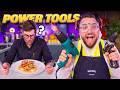 We cooked using ONLY DIY & Power Tools. But could a CHEF tell?? | Sorted Food