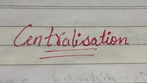 1.7 Centralisation | Advantages and disadvantages of Centralisation | organization structure