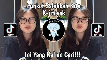 DAN KINI AKU JAUH DARIMU - FUNKOT SALAHKAH KITA SOUND K-JITOYEK  TIKTOK VIRAL TERBARU