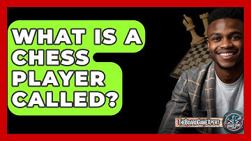 What Is A Chess Player Called? - The Board Game Xpert