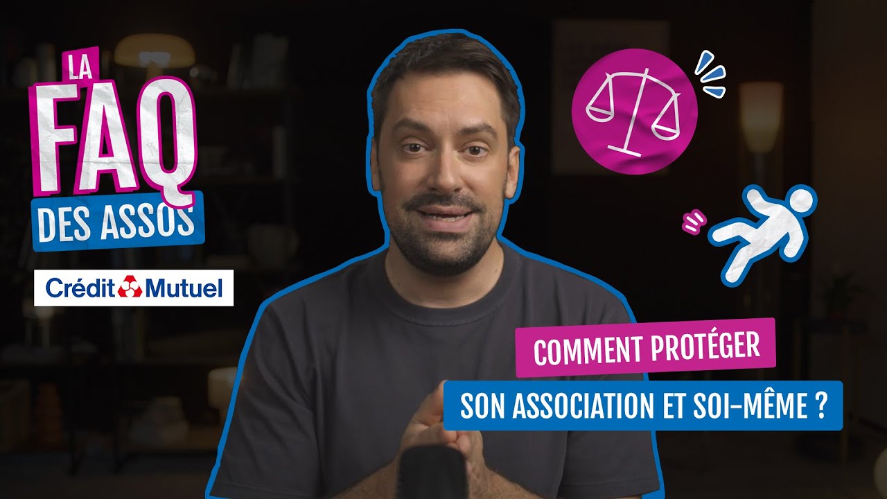 FAQ des assos - Comment protéger mon asso (et moi-même) ?