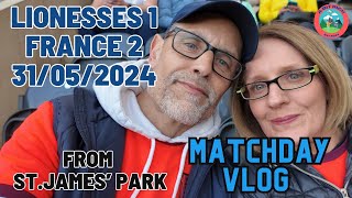 WOMEN'S FOOTBALL VLOG - LIONESSES V FRANCE FROM ST. JAMES' PARK 31/05/2024