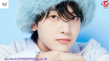 How Would ZEROBASEONE Sing Luv Me By TWICE
