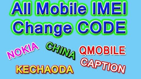 All China Mobile IMEI Change Codes | Nokia | China |Qmobile | Kechaoda