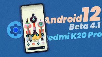 Android 12 Beta 4.1 for Redmi K20 Pro | Redmi K20 Pro Android 12 Beta 4.1- What