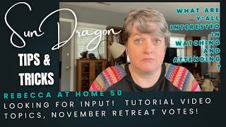 Rebecca at home 50: Looking for input- new tutorial video topics, November retreat input
