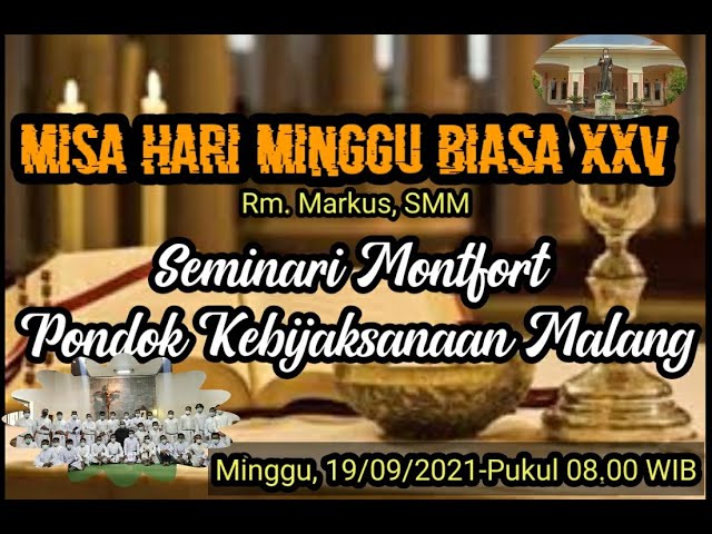 MISA HARI MINGGU BIASA XXV-SEMINARI MONTFORT PONDOK KEBIJAKSANAAN MALANG-MINGGU, 19 SEPTEMBER 2021 class=