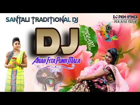 Aara Fita Punr Mala Santali Traditional Dj  Kalpana Hansda  Remixer Boy Dj PkmDj PkM ReMix