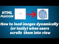 How to load images dynamically (or lazily) when users scrolls them into view