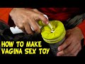 How To Make Vagina Toy - Homemade Pocket Pussy or Fleshlight