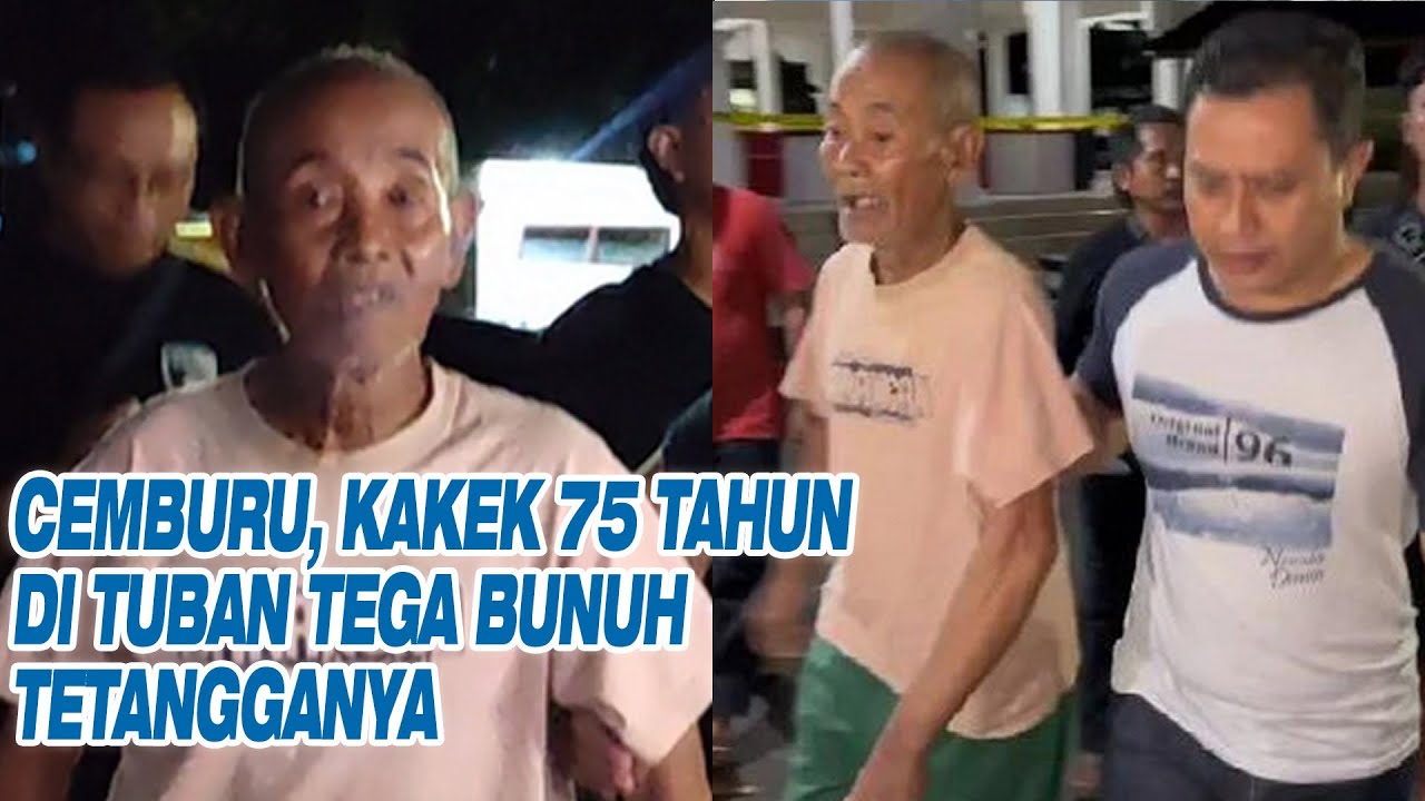 Cemburu Buta, Seorang Kakek 75 Tahun di Tuban Bacok Tetangganya sampai Tewas