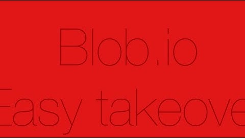 Blob.io easy TAKEOVER { best clips ONLY } watch NOW