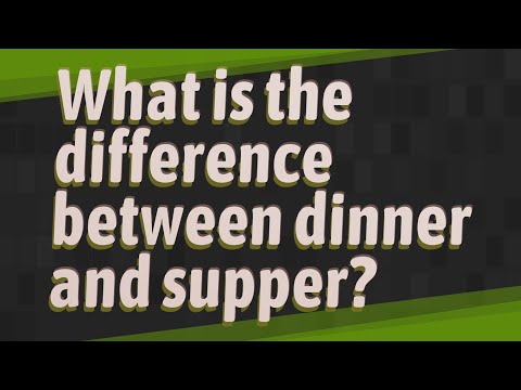 What is the difference between dinner and supper?