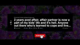 My Life Improved After Cheating Ex Left, Hers Not So Much... Surviving Infidelity..