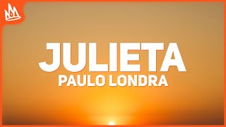 Paulo Londra - Julieta (Letra)