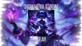CHASHKAKEFIRA, DJ PXRPLE – COLLAR! (Official visual)