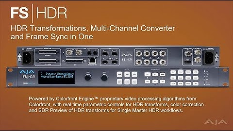 FS-HDR Real Time HDR/WCG Conversion with the Colorfront Engine™ Video Processing