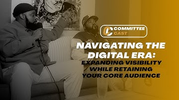 Navigating the Digital Era: Expanding Visibility While Retaining Your Core Audience - Committee Cast