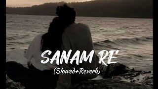 Sanam re❤‍🔥 (slowed - reverbed) song ll arijit singh 🎶 best song ☺