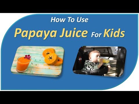 how-to-use-papaya-juice-for-kids---5-tips-to-make-papaya-juice-for-kids