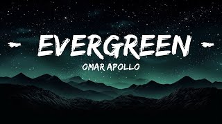 Omar Apollo - Evergreen (Lyrics) | 25mins Lyrics - Chill with me