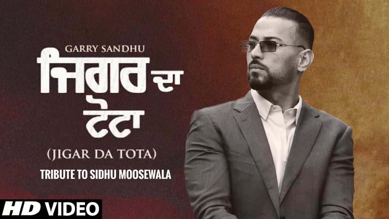 Garry Sandhu New Song Tribute To Sidhu Moose Wala Jigar Da Tota Song  New Punjabi Song