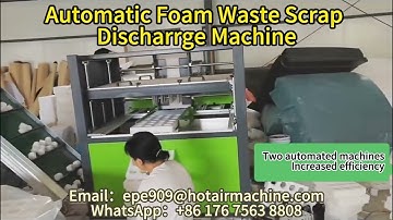 Auto Foam Waste Scrap Discharge Machine & Hot Plate Heating Machine -  PE XPE EVA Foam