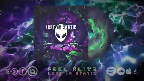 Lost in Static - Feel Alive (OFFICIAL STREAM VIDEO [HD] )