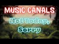 Music Canals - Not Today, Sorry