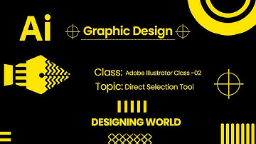 Adobe Illustrator Class 02 Direct Selection Tool.