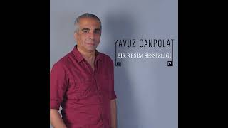 YAVUZ CANPOLAT - BİR RESİM SESSİZLİĞİ - YENİ VERSİYON Resimi