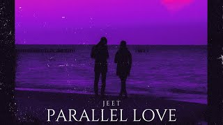 Parallel Love   Rap Song  Jeet