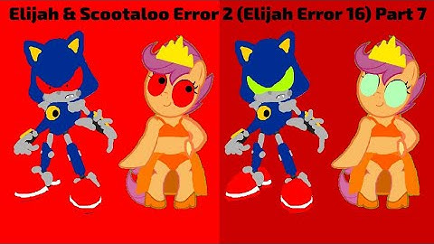 Elijah & Scootaloo Error 2 (Elijah Error 16) Part 7