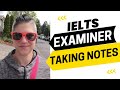 Why is the IELTS Examiner Taking Notes During my Speaking Exam?