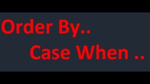 SQL Tutorial : The ORDER BY Clause and CASE statement