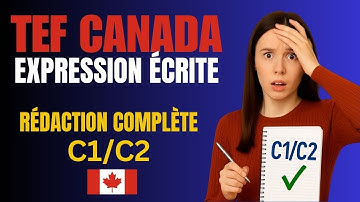 TEF Canada – Expression Écrite:  Examen Officiel + Rédaction C1/C2 (Modèle Complet)