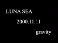LUNA SEA - gravity - (LIVE)