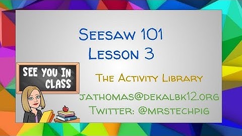 Seesaw 101 - 3 - The Activity Library